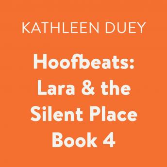 Hoofbeats: Lara & the Silent Place Book 4