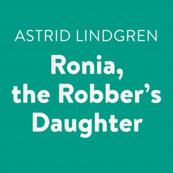 Ronia, the Robber's Daughter, Audio book by Astrid Lindgren