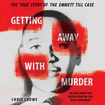 Download Getting Away with Murder: The True Story of the Emmett Till Case by Chris Crowe