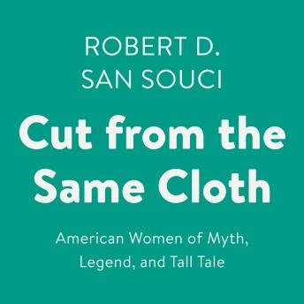 Cut from the Same Cloth: American Women of Myth, Legend, and Tall Tale