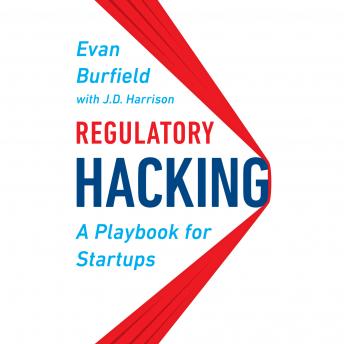 Regulatory Hacking: A Playbook for Startups