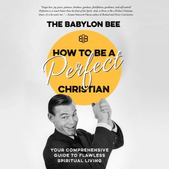 How to Be a Perfect Christian: Your Comprehensive Guide to Flawless Spiritual Living