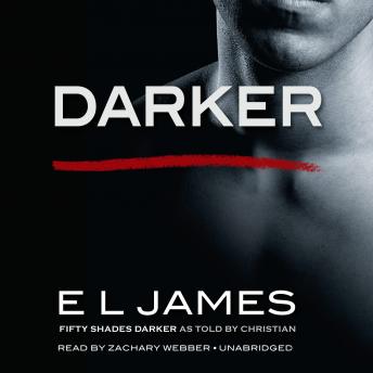 Darker: Fifty Shades Darker as Told by Christian, Audio book by E L James
