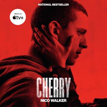 Cherry: A novel, Audio book by Nico Walker