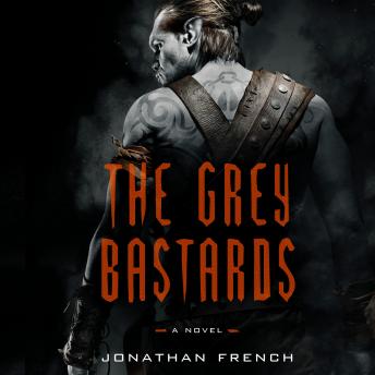 Grey Bastards: A Novel, Jonathan French