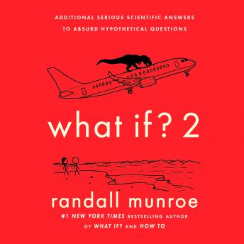 Download What If? 2: Additional Serious Scientific Answers to Absurd Hypothetical Questions by Randall Munroe