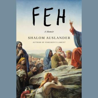 Download Feh: A Memoir by Shalom Auslander