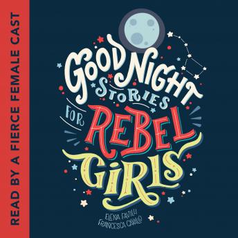 Listen Good Night Stories for Rebel Girls By Francesca Cavallo Audiobook audiobook