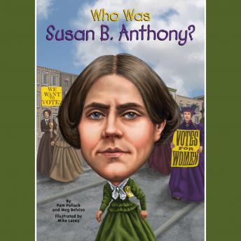 Who Was Susan B. Anthony?, Pam Pollack, Meg Belviso