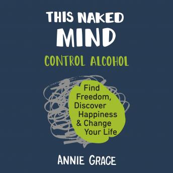 Health Wellness This Naked Mind By Annie Grace Audiobook Stan Lynch