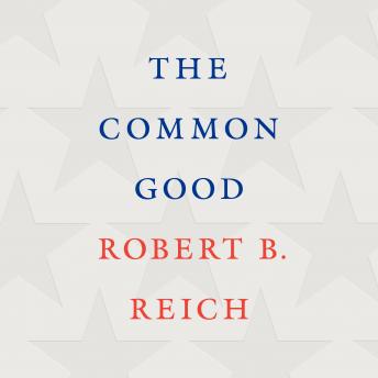 Common Good, Robert B. Reich