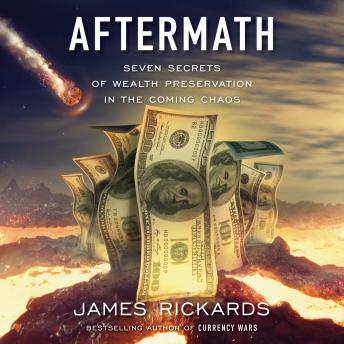 Aftermath: Seven Secrets of Wealth Preservation in the Coming Chaos