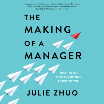 Download Making of a Manager: What to Do When Everyone Looks to You by Julie Zhuo