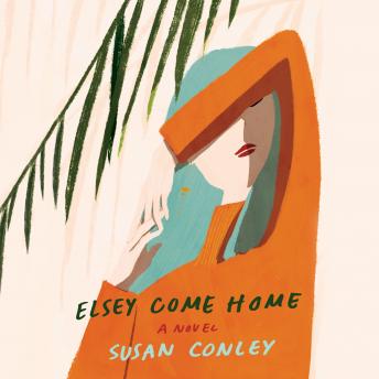 Elsey Come Home: A novel