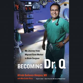 Becoming Dr. Q: My Journey from Migrant Farm Worker to Brain Surgeon sample.