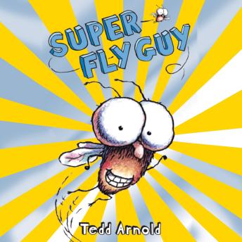 Super Fly Guy!