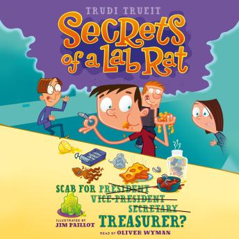 Scab For Treasurer? (Secrets of a Lab Rat #3)