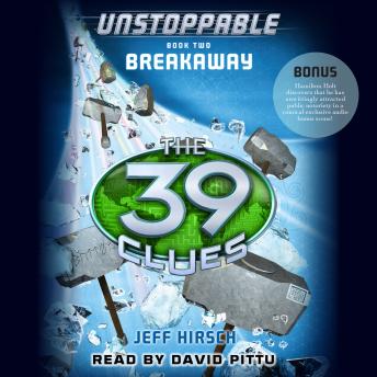 The 39 Clues: Unstoppable, Book 2: Breakaway