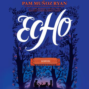 Listen Echo By Pam Muñoz Ryan Audiobook audiobook