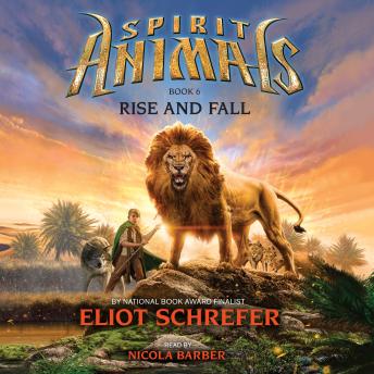Listen Spirit Animals #6: Rise and Fall By Eliot Schrefer Audiobook audiobook