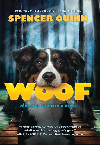 Download Woof: A Bowser and Birdie Novel by Spencer Quinn