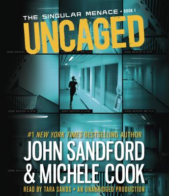 Uncaged (The Singular Menace, 1), Audio book by John Sandford, Michele Cook
