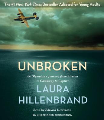 Download Unbroken (The Young Adult Adaptation): An Olympian's Journey from Airman to Castaway to Captive by Laura Hillenbrand