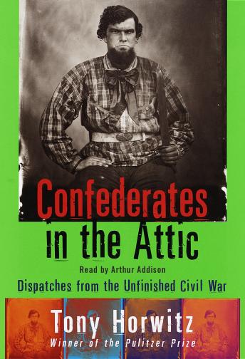 Download Confederates in the Attic: Dispatches from the Unfinished Civil War by Tony Horwitz