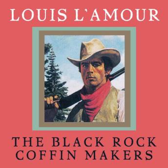 Black Rock Coffin Makers, Audio book by Louis L'Amour