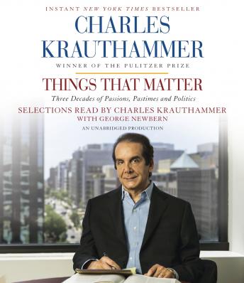 Download Things That Matter: Three Decades of Passions, Pastimes and Politics by Charles Krauthammer