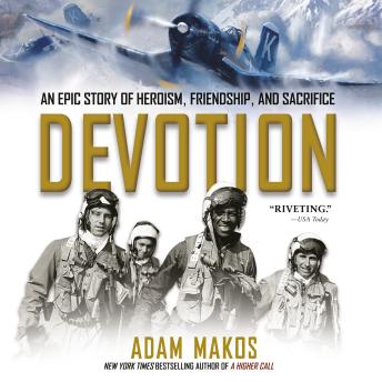 Devotion: An Epic Story of Heroism, Friendship, and Sacrifice