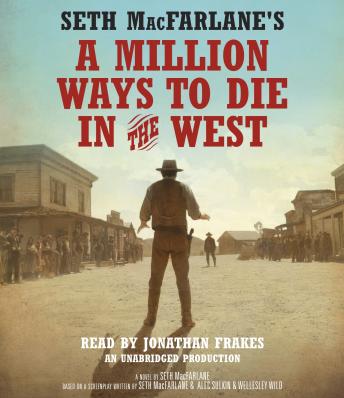 Seth MacFarlane's A Million Ways to Die in the West: A Novel