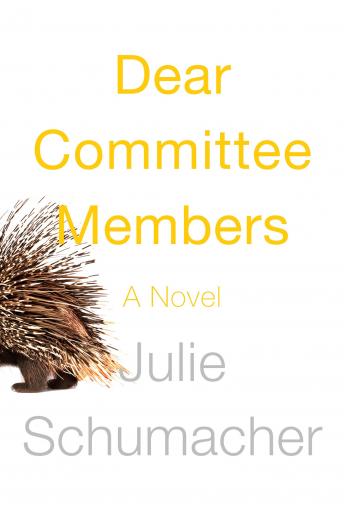 Dear Committee Members: A Novel