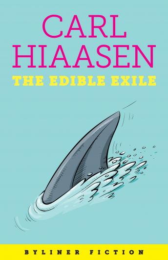 Download Edible Exile: A Byliner Original by Carl Hiaasen