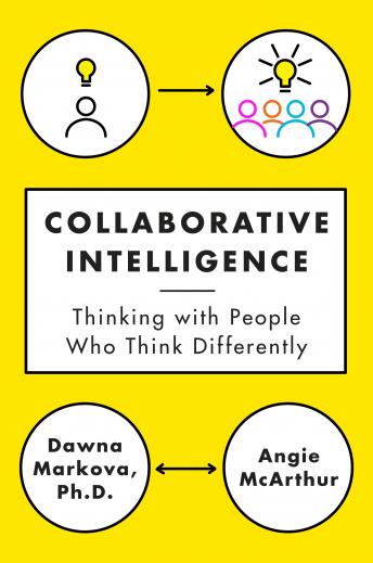 Collaborative Intelligence: Thinking with People Who Think Differently
