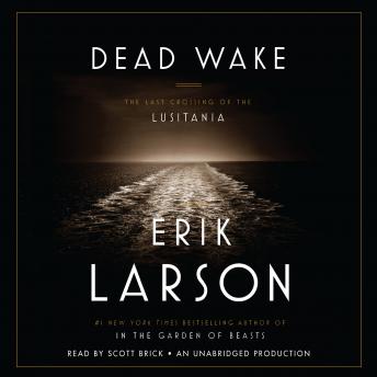 Download Dead Wake: The Last Crossing of the Lusitania by Erik Larson