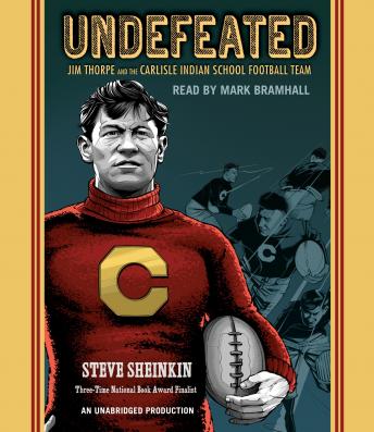 Listen Undefeated: Jim Thorpe and the Carlisle Indian School Football Team By Steve Sheinkin Audiobook audiobook