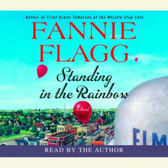 Standing in the Rainbow: A Novel, Fannie Flagg