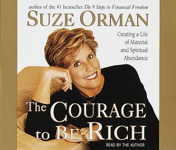 Courage to Be Rich: The Financial and Emotional Pathways to Material and Spiritual Abundance, Suze Orman