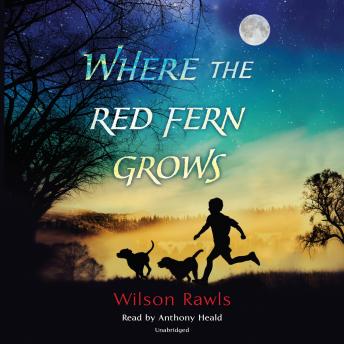 Where the Red Fern Grows by Wilson Rawls Signup to Get instant access Listen Trial Online Download Audiobook