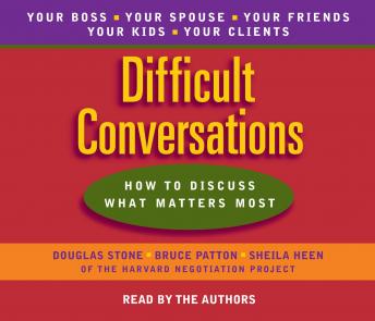 Download Difficult Conversations: How to Discuss What Matters Most by Bruce Patton, Douglas Stone, Sheila Heen