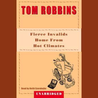 Fierce Invalids Home from Hot Climates, Tom Robbins