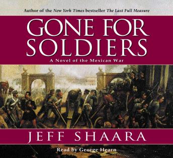 Gone for Soldiers: A Novel of the Mexican War sample.