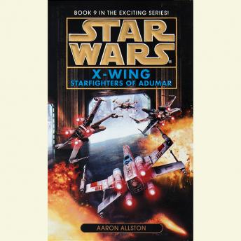 Star Wars: X-Wing: Starfighters of Adumar: Book 9, Audio book by Aaron Allston