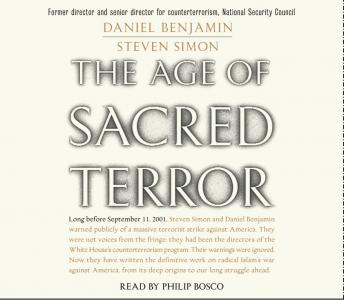 Age of Sacred Terror: Radical Islam's War Against America, Steven Simons, Daniel Benjamin