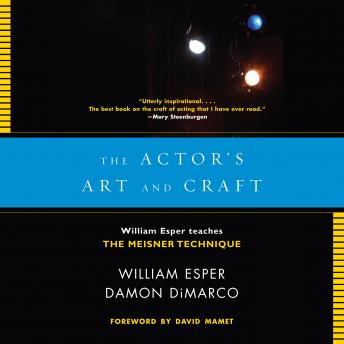 Download Actor's Art and Craft: William Esper Teaches the Meisner Technique by William Esper, Damon Dimarco