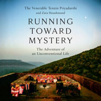 Running Toward Mystery: The Adventure of an Unconventional Life, Audio book by Tenzin Priyadarshi, Zara Houshmand