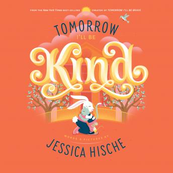Get Best Audiobooks Kids Tomorrow I'll Be Kind by Jessica Hische Audiobook Free Mp3 Download Kids free audiobooks and podcast