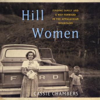 Download Best Audiobooks Women Hill Women: Finding Family and a Way Forward in the Appalachian Mountains by Cassie Chambers Free Audiobooks Download Women free audiobooks and podcast