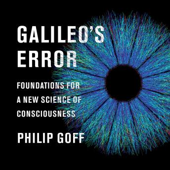 Galileo's Error: Foundations for a New Science of Consciousness sample.